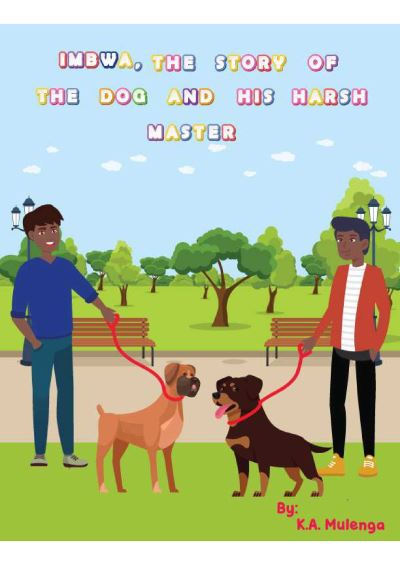 Cover for K a Mulenga · Imbwa, The Story of the Dog and His Harsh Master: A lovely children's book based on a Zambian Bemba Proverb for ages 1-3 4-6 7-8 (Paperback Book) (2021)