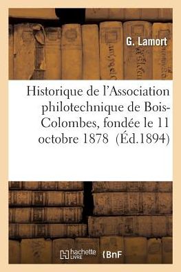 Cover for Lamort-G · Historique de l'Association Philotechnique de Bois-Colombes, Fondee Le 11 Octobre 1878 (Paperback Book) (2017)