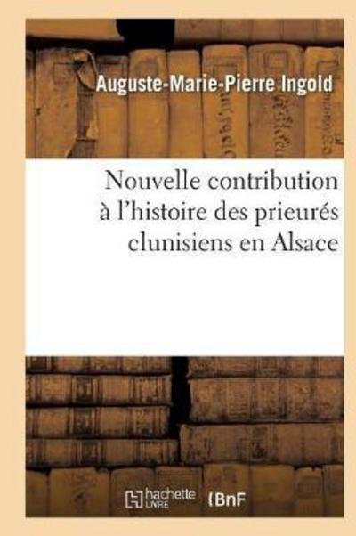 Ingold-a-m-p · Nouvelle Contribution a L'histoire Des Prieures Clunisiens en Alsace (Pocketbok) (2016)