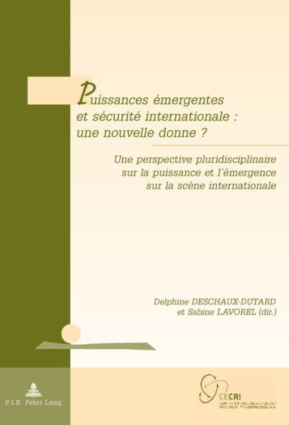 Cover for Puissances Emergentes Et Securite Internationale: Une Nouvelle Donne ?: Une Perspective Pluridisciplinaire Sur La Puissance Et l'Emergence Sur La Scene Internationale - Geopolitique Et Resolution Des Conflits / Geopolitics and Co (Taschenbuch) (2016)