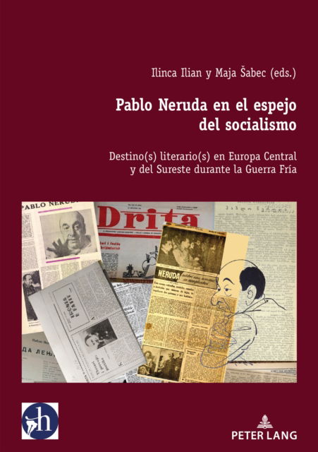 Cover for Pablo Neruda En El Espejo del Socialismo: Destino (s) Literario (s) En Europa Central Y del Sureste Durante La Guerra Fria - Hybris: Literatura Y Cultura Latinoamericanas (Paperback Book) [New edition] (2024)