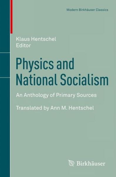 Cover for Klaus Hentschel · Physics and National Socialism: An Anthology of Primary Sources - Modern Birkhauser Classics (Paperback Book) (2011)