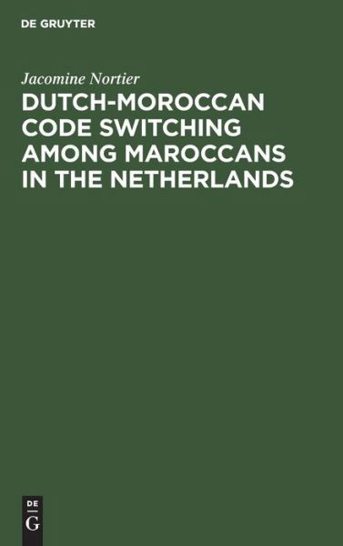 Cover for Jacomine Nortier · Dutch-Moroccan Code Switching Among Moroccans in the Netherlands (Paperback Book) (1990)