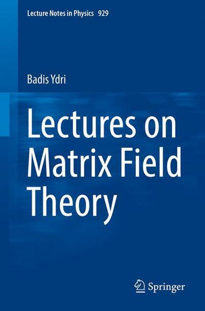 Cover for Badis Ydri · Lectures on Matrix Field Theory - Lecture Notes in Physics (Paperback Book) [1st ed. 2017 edition] (2016)