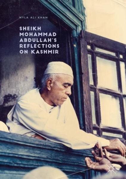 Cover for Nyla Ali Khan · Sheikh Mohammad Abdullah's Reflections on Kashmir (Hardcover bog) [1st ed. 2018 edition] (2018)