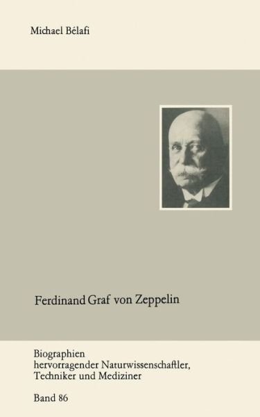 Cover for Michael Baelafi · Ferdinand Graf Von Zeppelin - Biographien Hervorragender Naturwissenschaftler, Techniker U (Pocketbok) [3rd 3.Aufl. 1990 edition] (1990)