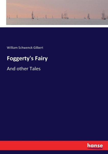 Cover for William Schwenck Gilbert · Foggerty's Fairy (Paperback Book) (2017)