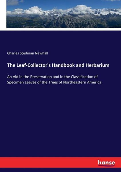 Cover for Charles Stedman Newhall · The Leaf-Collector's Handbook and Herbarium: An Aid in the Preservation and in the Classification of Specimen Leaves of the Trees of Northeastern America (Paperback Book) (2017)