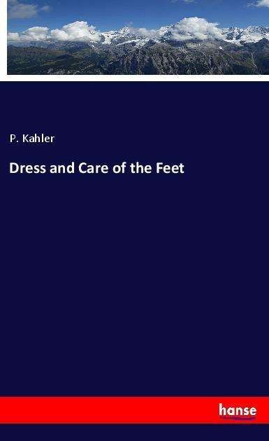 Cover for Kahler · Dress and Care of the Feet (Bok) (2021)