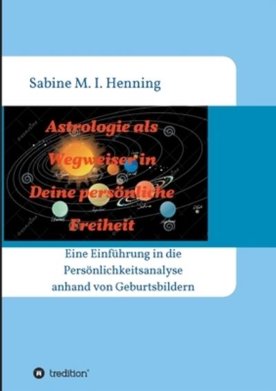 Cover for Sabine M I Henning · Astrologie als Wegweiser in Deine persoenliche Freiheit (Paperback Book) (2023)