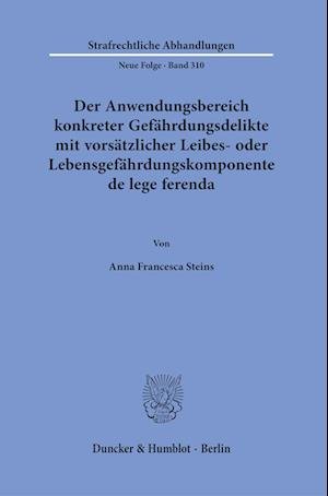 Cover for Anna Francesca Steins · Der Anwendungsbereich Konkreter Gefahrdungsdelikte Mit Vorsatzlicher Leibes- Oder Lebensgefahrdungskomponente de Lege Ferenda (Paperback Book) (2023)