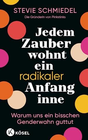 Cover for Stevie Meriel Schmiedel · Jedem Zauber wohnt ein radikaler Anfang inne (Book) (2023)