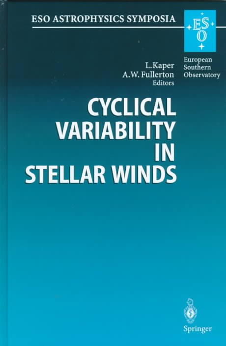 Cover for Lex Kaper · Cyclical Variability in Stellar Winds: Proceedings of the Eso Workshop Held at Garching, Germany, 14-17 October 1997 - Eso Astrophysics Symposia (Gebundenes Buch) (1998)