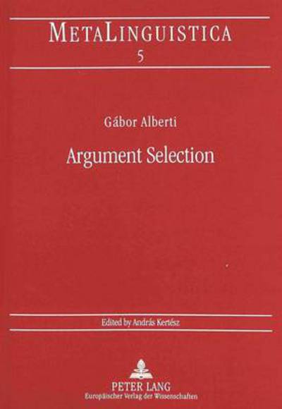 Cover for Gabor Alberti · Argument Selection - Metalinguistica: Debrecen Studies in Linguistics (Paperback Book) (1997)