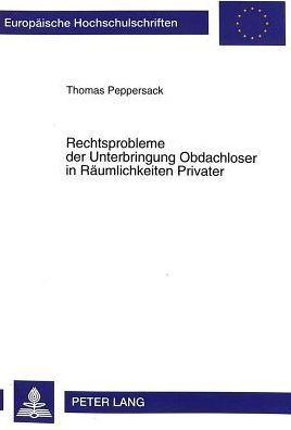 Cover for Thomas Peppersack · Rechtsprobleme Der Unterbringung Obdachloser in Raeumlichkeiten Privater - Europaeische Hochschulschriften Recht (Paperback Book) (1999)