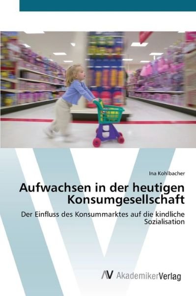 Cover for Kohlbacher · Aufwachsen in der heutigen K (Bok) (2012)