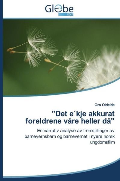 "Det Ekje Akkurat Foreldrene Vare Heller Da" - Oldeide Gro - Livros - GlobeEdit - 9783639694024 - 10 de junho de 2014