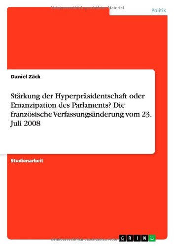 Stärkung der Hyperpräsidentschaft - Zäck - Books - GRIN Verlag - 9783640977024 - August 5, 2011