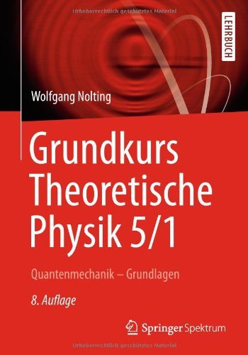 Cover for Wolfgang Nolting · Grundkurs Theoretische Physik 5/1: Quantenmechanik - Grundlagen - Springer-Lehrbuch (Paperback Book) [8th 8. Aufl. 2013 edition] (2013)