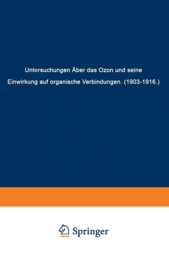 Cover for Carl Dietrich Harries · Untersuchungen UEber Das Ozon Und Seine Einwirkung Auf Organische Verbindungen (1903-1916) (Paperback Book) [Softcover Reprint of the Original 1st 1916 edition] (1916)