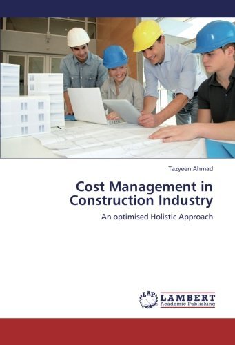 Cover for Tazyeen Ahmad · Cost Management in Construction Industry: an Optimised Holistic Approach (Taschenbuch) (2012)