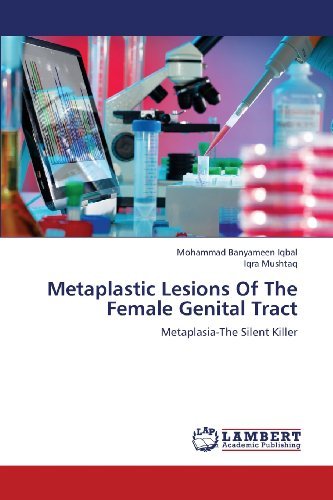 Cover for Iqra Mushtaq · Metaplastic Lesions of the Female Genital Tract: Metaplasia-the Silent Killer (Paperback Book) (2013)