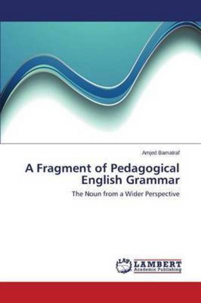 Cover for Bamatraf Amjed · A Fragment of Pedagogical English Grammar (Paperback Book) (2015)