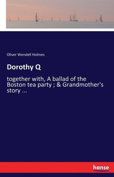 Dorothy Q - Holmes - Bücher -  - 9783744774024 - 12. April 2017