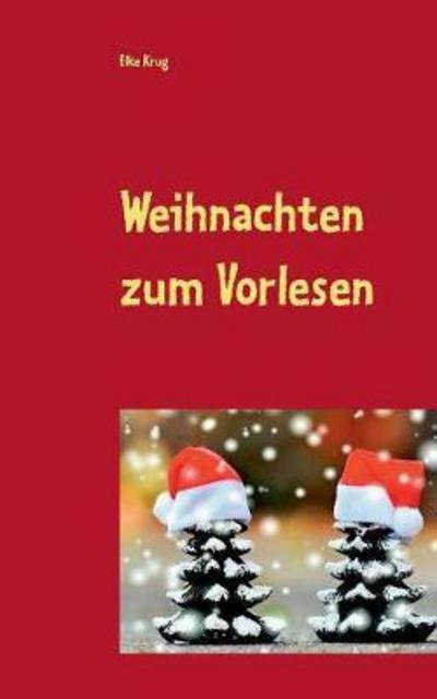 Weihnachten zum Vorlesen - Krug - Bøger -  - 9783744831024 - 17. oktober 2017