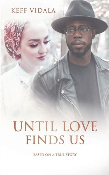 Cover for Keff Vidala · Until love finds us: Based on a true story (Paperback Book) (2020)