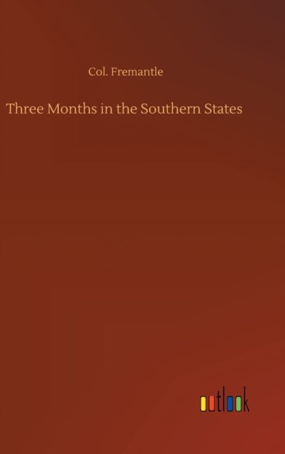 Cover for Col Fremantle · Three Months in the Southern States (Inbunden Bok) (2020)