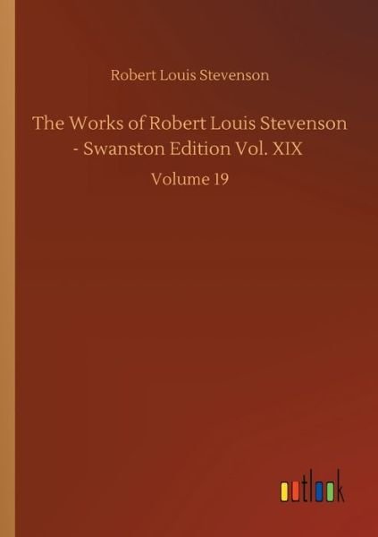 Cover for Robert Louis Stevenson · The Works of Robert Louis Stevenson - Swanston Edition Vol. XIX: Volume 19 (Pocketbok) (2020)