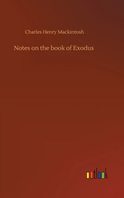 Cover for Charles Henry Mackintosh · Notes on the book of Exodus (Hardcover Book) (2020)