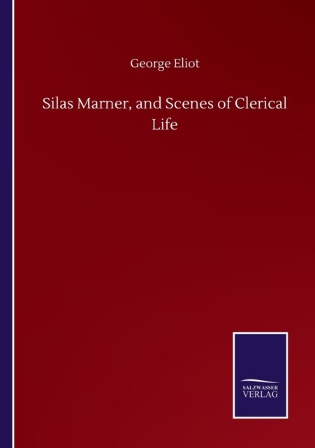 Cover for George Eliot · Silas Marner, and Scenes of Clerical Life (Paperback Bog) (2020)