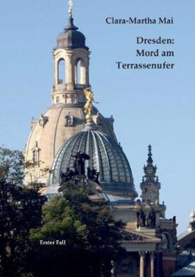 Cover for Mai · Dresden Mord am Terrassenufer (Book) (2018)