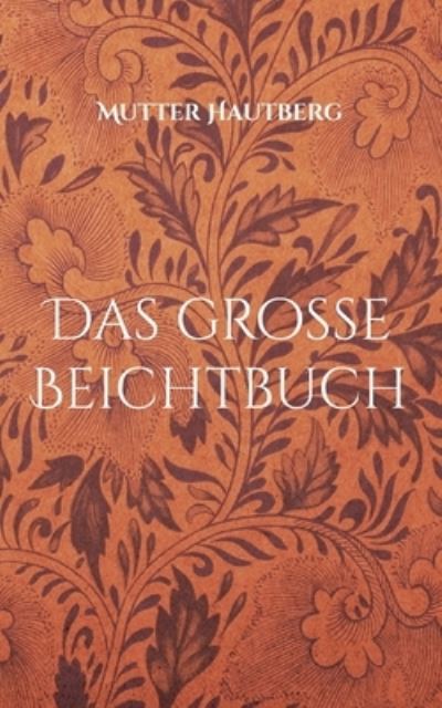 Cover for Mutter Hautberg · Das große Beichtbuch (Buch) (2022)