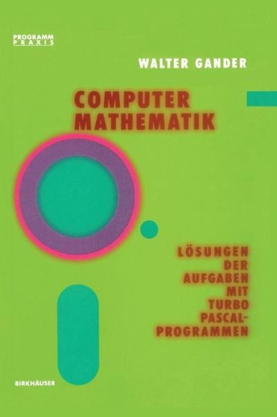 W Gander · Computermathematik: Loesungen Der Aufgaben Mit Turbo Pascal-Programmen - Programm Praxis (Hardcover bog) [German edition] (1986)