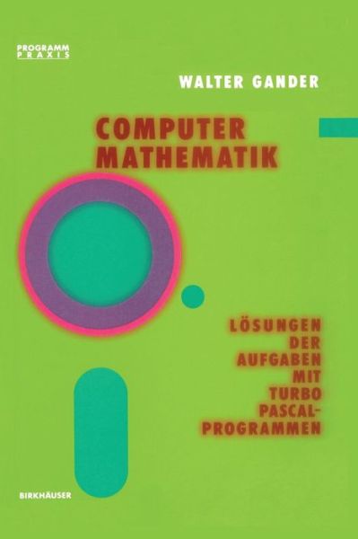 Cover for W Gander · Computermathematik: Loesungen Der Aufgaben Mit Turbo Pascal-Programmen - Programm Praxis (Hardcover Book) [German edition] (1986)
