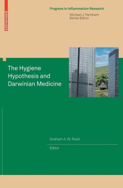Cover for Graham a W Rook · The Hygiene Hypothesis and Darwinian Medicine - Progress in Inflammation Research (Innbunden bok) [2009 edition] (2009)