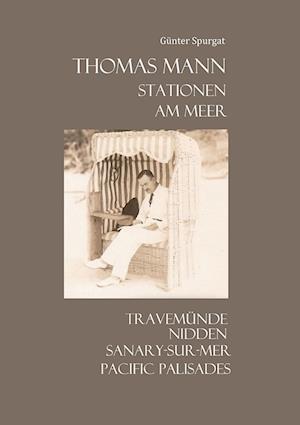 Cover for Günter Spurgat · Thomas Mann. Stationen. Am Meer (Book) (2025)