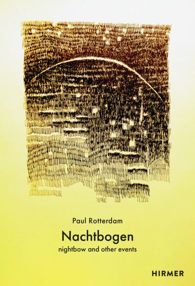 Cover for Paul Rotterdam · Nachtbogen (Bilingual edition): nightbow and other events (Hardcover Book) (2024)