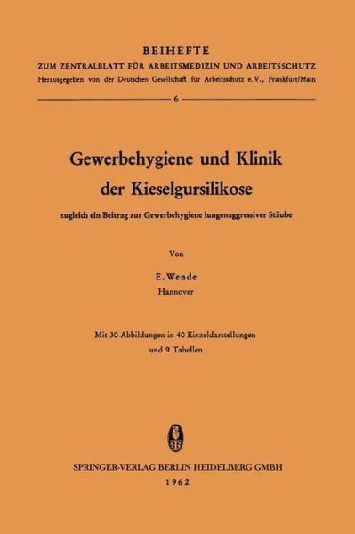 Cover for Erich Wende · Gewerbehygiene Und Klinik Der Kieselgursilikose: Zugleich Ein Beitrag Zur Gewerbehygiene Lungenaggressiver Staube - Beihefte Zum Zentralblatt Fur Arbeitsmedizin Und Arbeitsschu (Paperback Book) [1962 edition] (1962)