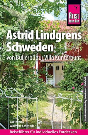 Cover for Wolfram Schwieder · Reise Know-How Reiseführer Astrid Lindgrens Schweden - von Bullerbü zur Villa Kunterbunt - (Book) (2023)