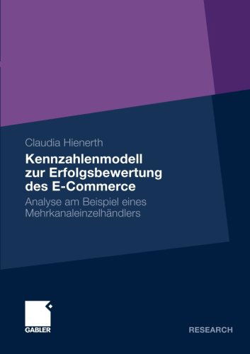 Cover for Claudia Hienerth · Kennzahlenmodell Zur Erfolgsbewertung Des E-Commerce: Analyse Am Beispiel Eines Mehrkanaleinzelhandlers (Paperback Book) [2010 edition] (2010)