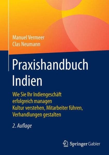 Cover for Manuel Vermeer · Praxishandbuch Indien: Wie Sie Ihr Indiengeschaft erfolgreich managen Kultur verstehen, Mitarbeiter fuhren, Verhandlungen gestalten (Hardcover Book) (2016)