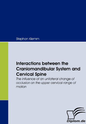 Cover for Stephan Klemm · Interactions Between the Craniomandibular System and Cervical Spine: the Influence of an Unilateral Change of Occlusion on the Upper Cervical Range of Motion (Paperback Book) [German edition] (2008)