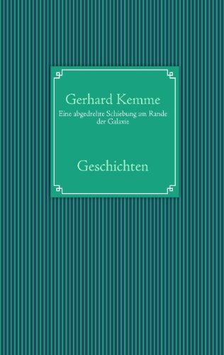 Cover for Gerhard Kemme · Eine Abgedrehte Schiebung Am Rande Der Galaxie (Paperback Book) [German edition] (2009)