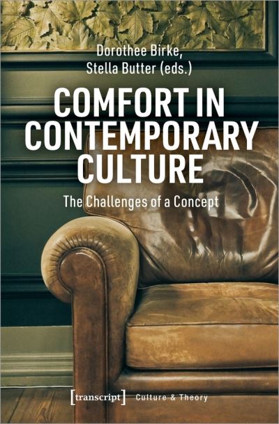 Cover for Dorothee Birke · Comfort in Contemporary Culture – The Challenges of a Concept - Culture &amp; Theory (Paperback Book) (2021)