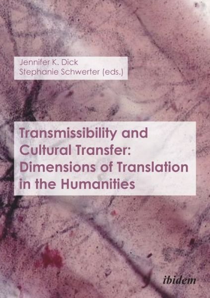 Cover for Jennifer K. Dick · Transmissibility and Cultural Transfer - Dimensions of Translation in the Humanities (Paperback Book) (2020)