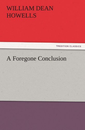 A Foregone Conclusion (Tredition Classics) - William Dean Howells - Bøker - tredition - 9783842432024 - 3. november 2011